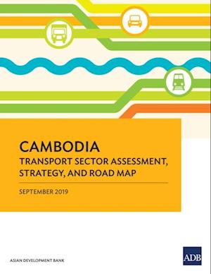 Cambodia Transport Sector Assessment, Strategy, and Road Map