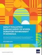 Impact Evaluation Baseline Survey of School Dormitory Environment in Mongolia 