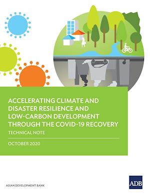 Accelerating Climate and Disaster Resilience and Low-Carbon Development through the COVID-19 Recovery