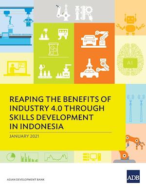 Reaping the Benefits of Industry 4.0 through Skills Development in Indonesia