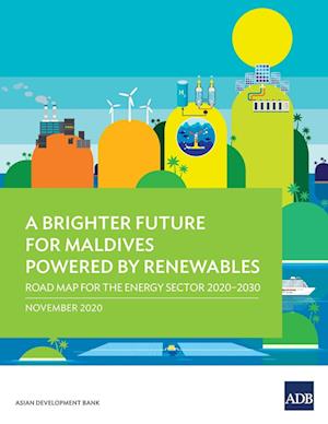 A Brighter Future for Maldives Powered by Renewables: Road Map for the Energy Sector 2020-2030