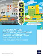 Carbon Capture, Utilization, and Storage Game Changers in Asia: 2020 Compendium of Technologies and Enablers 