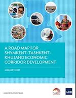 A Road Map for Shymkent-Tashkent-Khujand Economic Corridor Development