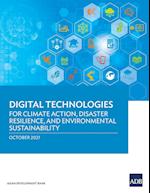 Digital Technologies for Climate Action, Disaster Resilience, and Environmental Sustainability