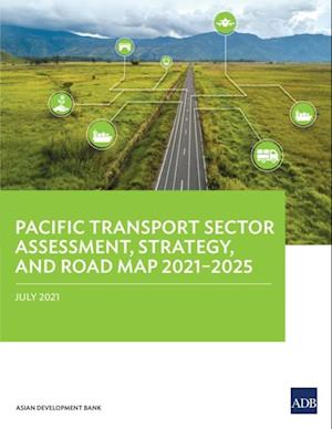 Pacific Transport Sector Assessment, Strategy, and Road Map 2021-2025