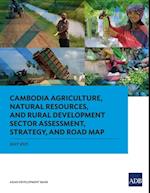Cambodia Agriculture, Natural Resources, and Rural Development Sector Assessment, Strategy, and Road Map