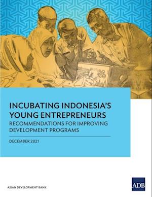 Incubating Indonesia's Young Entrepreneurs: