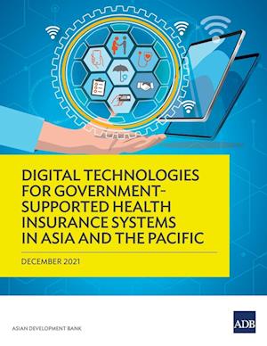 Digital Technologies for Government-Supported Health Insurance Systems in Asia and the Pacific