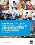 Financial Inclusion for Micro, Small, and Medium Enterprises in Kazakhstan