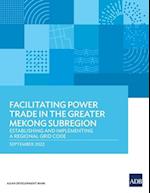 Facilitating Power Trade in the Greater Mekong Subregion