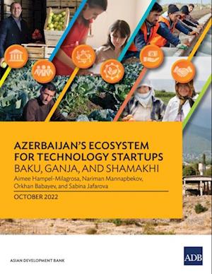 Azerbaijan's Ecosystem for Technology Startups-Baku, Ganja, and Shamakhi