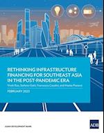 Rethinking Infrastructure Financing for Southeast Asia in the Post-Pandemic Era