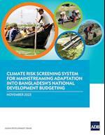 Climate Risk Screening System for Mainstreaming Adaptation into Bangladesh's National Development Budgeting