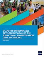 Snapshot of Sustainable Development Goals at the Subnational Administration Level in Cambodia