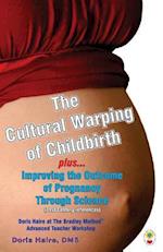 The Cultural Warping of Childbirth
