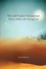 Why Did Prophet Muhammad marry Ayesha a young girl 