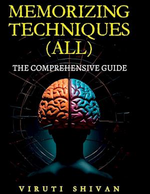 MEMORIZING TECHNIQUES (ALL) - The Comprehensive Guide