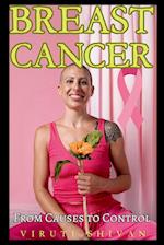 Breast Cancer - From Causes to Control