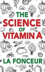 The Science of Vitamin A: Everything You Need to Know About Vitamin A 