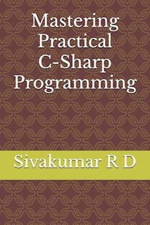 Mastering Practical C-Sharp Programming