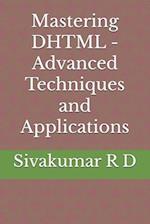 Mastering DHTML - Advanced Techniques and Applications