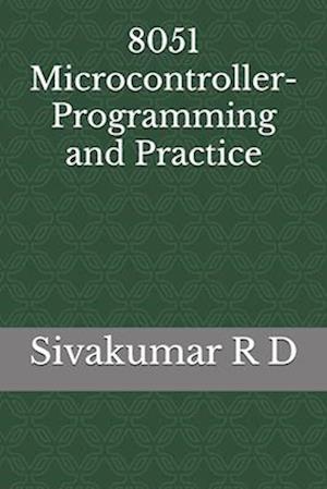 8051 Microcontroller- Programming and Practice