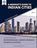 A Migrant's Guide to Indian Cities (Vol 1)