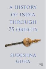 History of India through 75 Objects