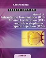 Manual of Intrauterine Insemination (IUI), In Vitro Fertilization (IVF) and Intracytoplasmic Sperm Injection (ICSI)