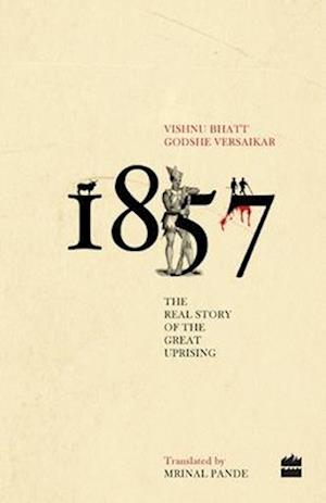 1857:The Real Story Of The Great Uprising