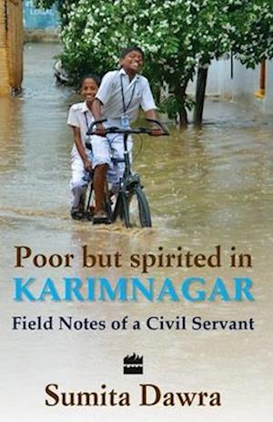 Poor But Spritied In Karimnagar : Field Notes Of A Civil Servant