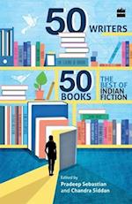 50 Writers, 50 Books : The Best Indian Fiction 