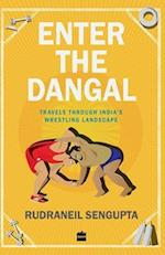Enter the Dangal: Travels through India's Wrestling Landscape 