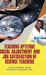 Teaching Aptitude, Social Adjustment and Job Satisfaction of Science Teachers 