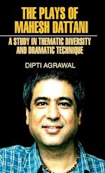 The Plays of Mahesh Dattani (A Study in Thematic Diversity and Dramatic Technique) 