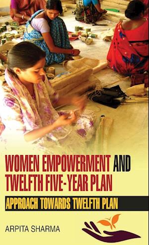 Women Empowerment and Twelfth Five-Year Plan