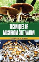 TECHNIQUES OF MUSHROOM CULTIVATION