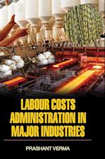 LABOUR COSTS ADMINISTRATION IN MAJOR INDUSTRIES 