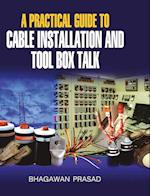 A PRACTICAL GUIDE TO CABLE INSTALLATION AND TOOL BOX TALK 