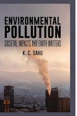 Enviromental Pollution Societal Impacts and Earth Matters