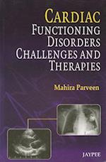 Cardiac Functioning, Disorders, Challenges and Therapies