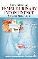 Understanding Female Urinary Incontinence & Master Management