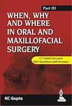 When, Why and Where in Oral and Maxillofacial Surgery: Prep Manual for Undergraduates and Postgraduates Part-III