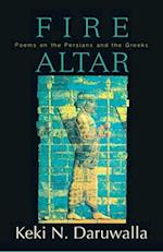 Fire Altar: Poems on the Persians and the Greeks 