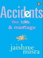 Accidents Like Love & Marriage