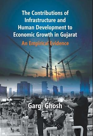 The Contributions Of Infrastructure And Human Development To Economic Growth In Gujarat