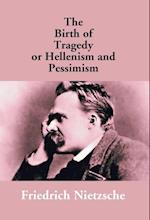 The Birth Of Tragedy Or Hellenism And Pessimism 