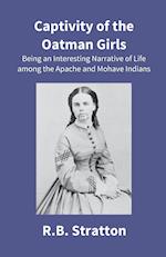 Captivity Of The Oatman Girls: Being An Interesting Narrative Of Life Among The Apache And Mohave Indians 
