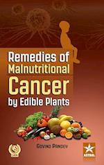 Remedies of Malnutritional Cancer by Edible Plants