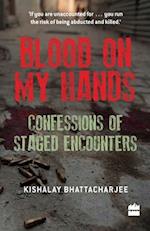Blood on My Hands: Confessions of Staged Encounters 